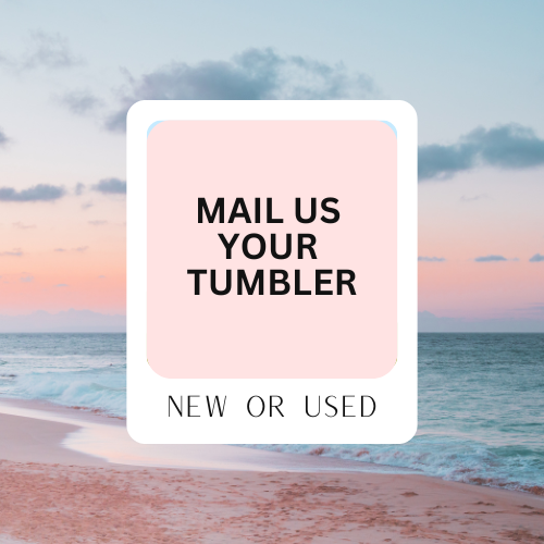 Mail us your tumbler- Choose ANY Pour - Blue Beach, Mountains, Rainbow, Pink